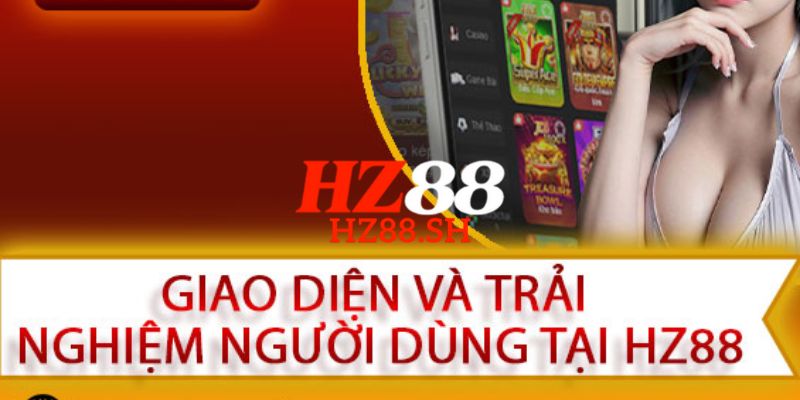 HZ88 - Link HZ88.COM Chính Thức 2026 Khuyến Mãi +88K 9 HZ88 thiết kế giao diện hiện đại, dễ thao tác và đẹp mắt