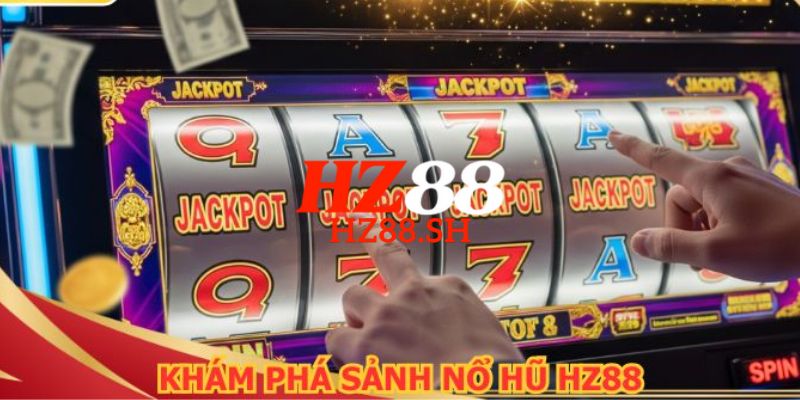 HZ88 - Link HZ88.COM Chính Thức 2026 Khuyến Mãi +88K 13 Trải nghiệm hòa mình vào thiên đường nổ Jackpot vỡ òa cảm xúc